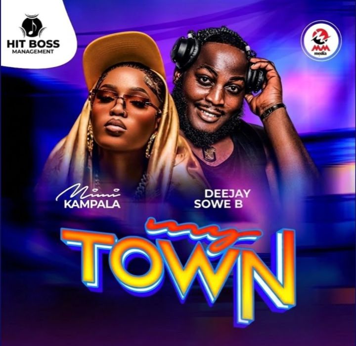 My Town by Mimi Kampala & Deejay Sowe B